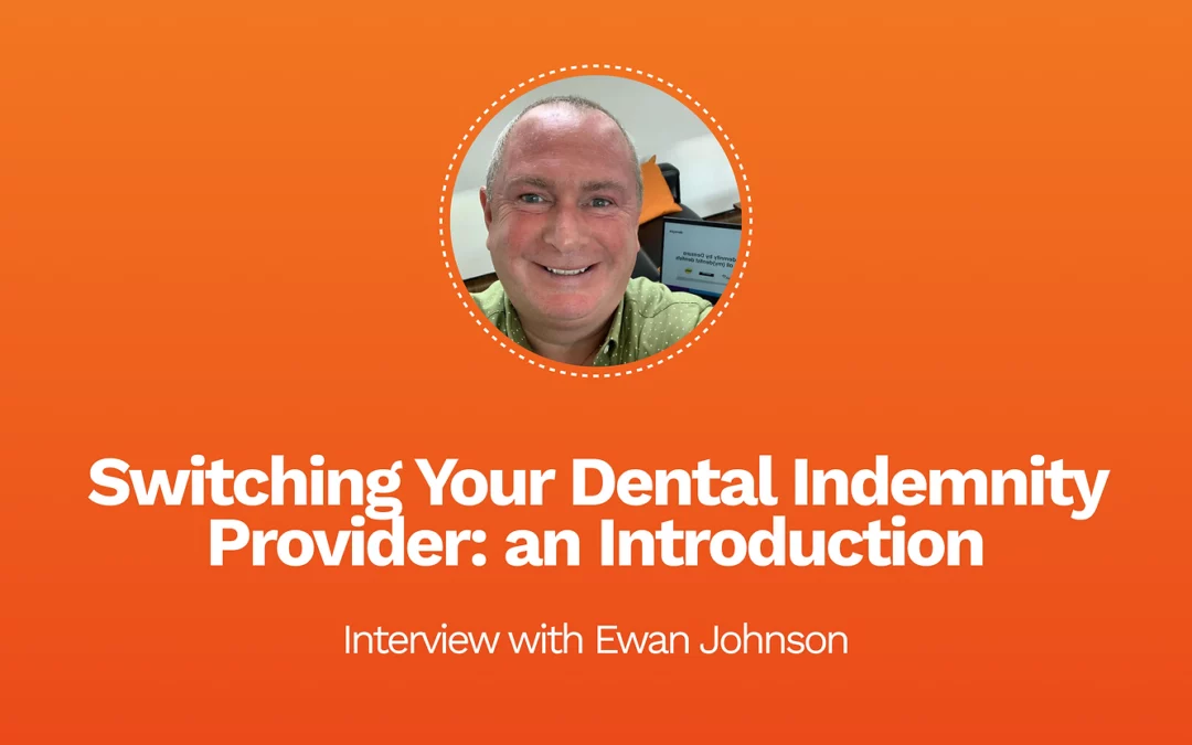 Switching Your Dental Indemnity Provider: an Introduction by Densura’s Ewan Johnson