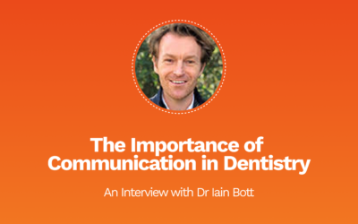 Insights from Iain Bott: The Importance of Communication in Dentistry