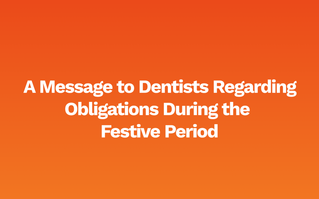 Message to Dentists Regarding Obligations During the Festive Period