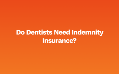 Do Dentists Need Indemnity Insurance?