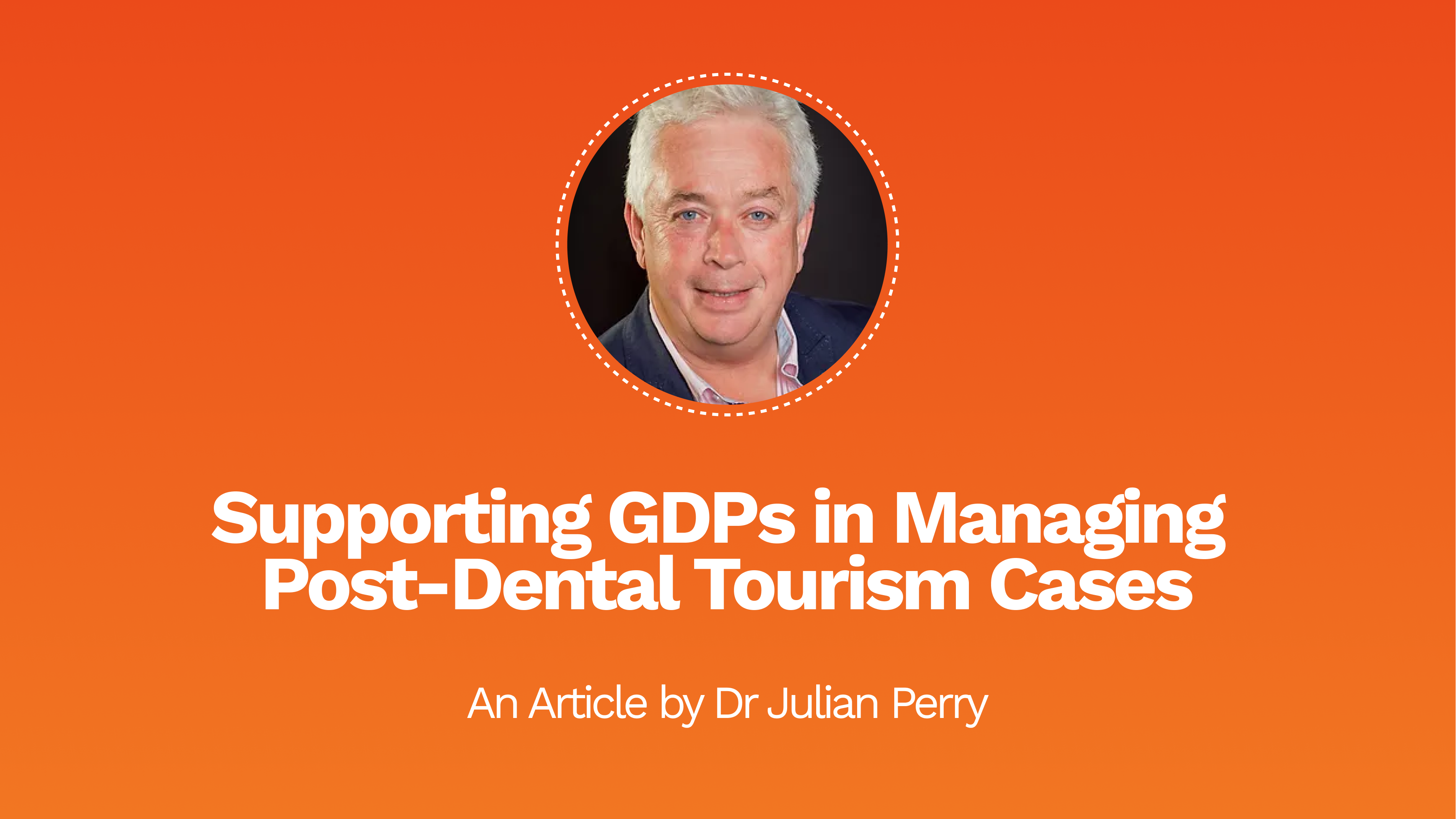 Supporting GDPs in Managing Post-Dental Tourism Cases