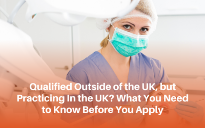 Qualified Outside of the UK, but Practicing In the UK? What You Need to Know Before You Apply